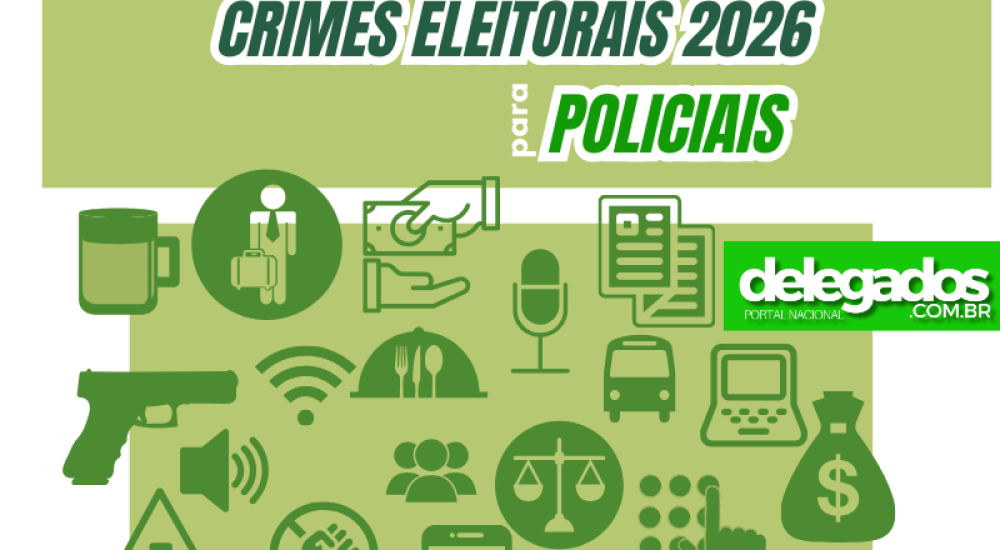 HOME-banner-infografico-portaldelegados-crimes-eleitorais-policiais-2026-1